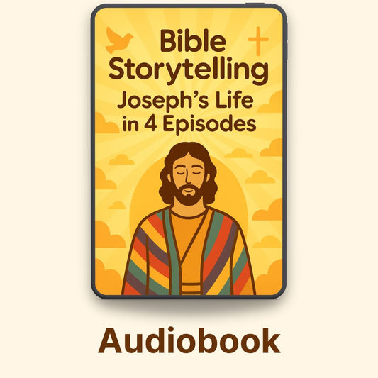 Bible Storytelling - Joseph’s Life in 4 Episodes